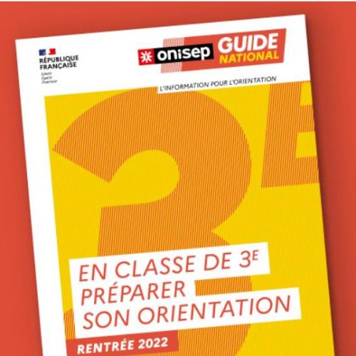 GUIDE ONISEP « EN CLASSE DE 3E PRÉPARER SON ORIENTATION » RENTRÉE 2022