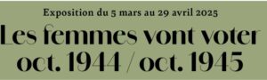 Extrait Affiche de l'exposition "Les femmes vont voter (oct 1944-oct 1945)